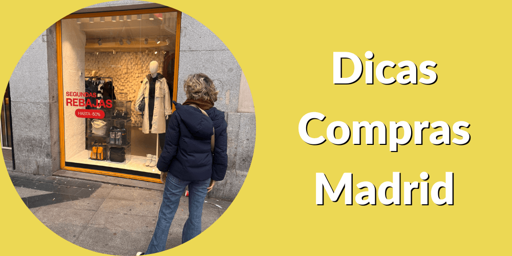 Dicas de compras em Viagem: Aproveite o Período das Melhores Ofertas em Madrid