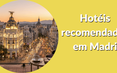 Hotéis recomendados em Madri: as melhores opções por bairros e categorias