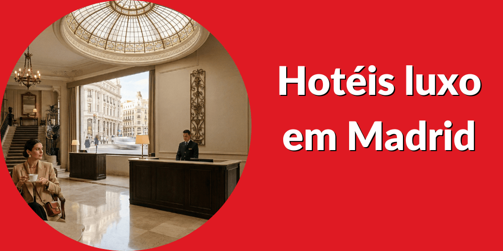 Hotéis luxo em Madrid: onde ficar com estilo em Madrid