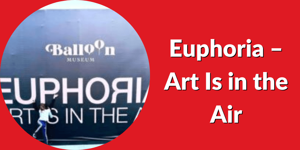 Dica de exposição em Madrid: Euphoria – Art Is in the Air