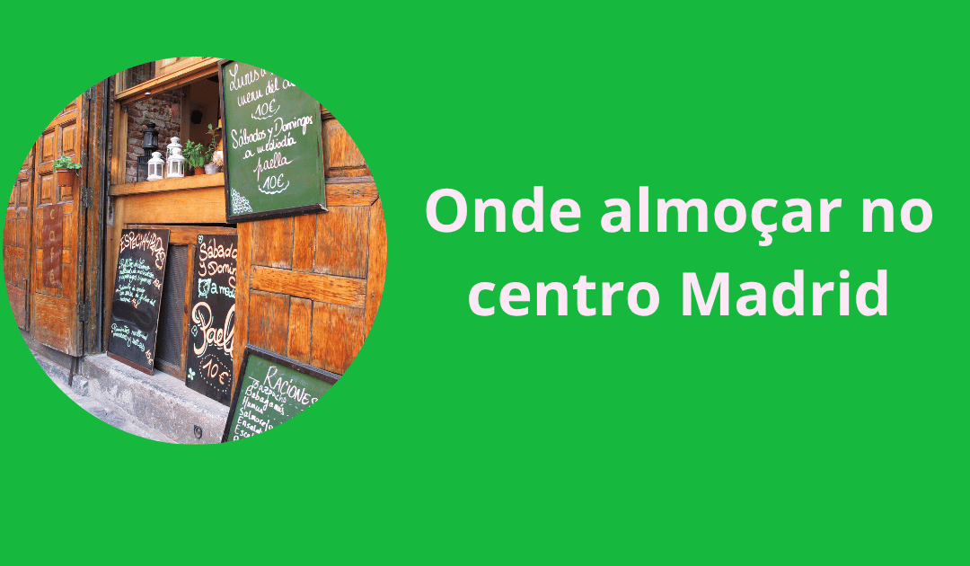 Onde almoçar no centro de Madrid