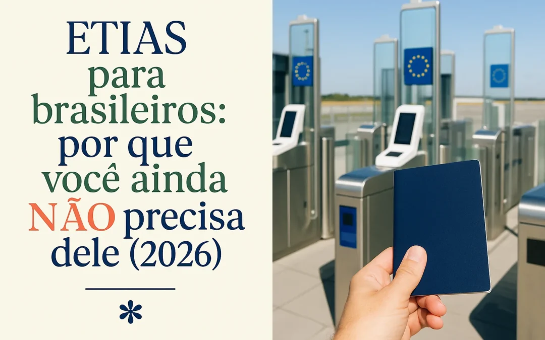ETIAS para brasileiros: o que é, quanto custa — e por que você ainda NÃO precisa dele (2026)